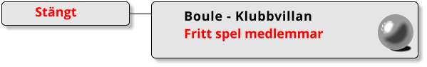 Boule - Klubbvillan Fritt spel medlemmar Stängt