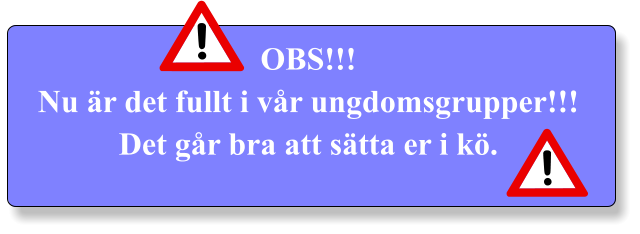 OBS!!!  Nu är det fullt i vår ungdomsgrupper!!! Det går bra att sätta er i kö.