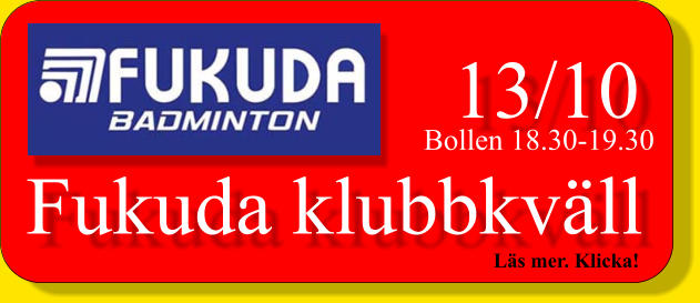 Fukuda klubbkväll 13/10 Bollen 18.30-19.30 Läs mer. Klicka!